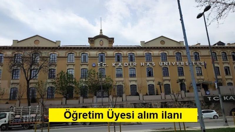 Kadir Has Üniversitesi Öğretim Üyesi alıyor Kadir Has Üniversitesi Öğretim Üyesi alıyor