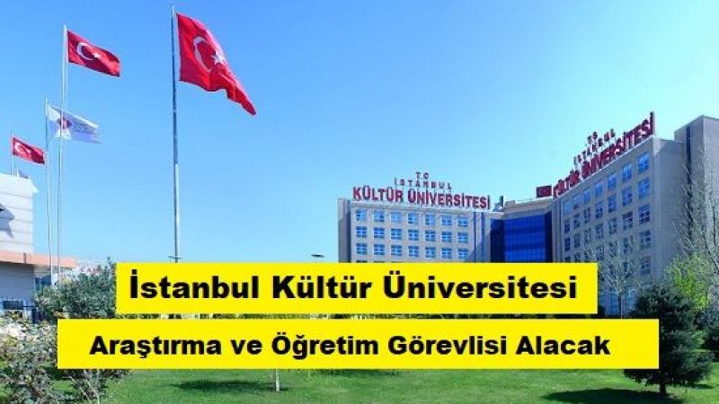 İstanbul Kültür Üniversitesi Araştırma Görevlisi ve Öğretim Görevlisi alacak İstanbul Kültür Üniversitesi Araştırma Görevlisi ve Öğretim Görevlisi alacak