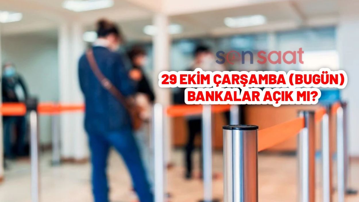 29 EKİM (BUGÜN) BANKALAR AÇIK MI? Resmi işi olanlar dikkat! 29 Ekim bankalar yarım gün mü çalışıyor? 29 EKİM (BUGÜN) BANKALAR AÇIK MI? Resmi işi olanlar dikkat! 29 Ekim bankalar yarım gün mü çalışıyor?